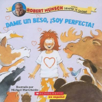 Dame un beso, ¡soy perfecta!